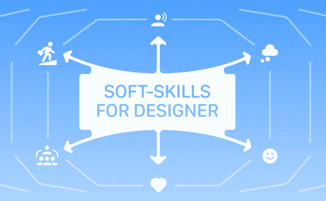 A Detailed Guide to Soft Skills for a Designer